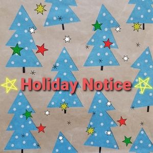 🎄Holiday Notice🎄